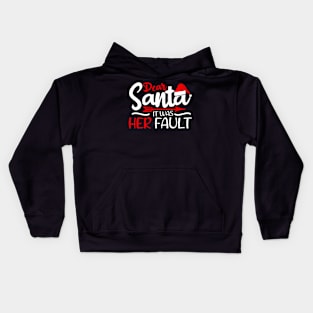 Dear Santa It Was Her Fault Husband Brother Dad Grandpa Kids Hoodie